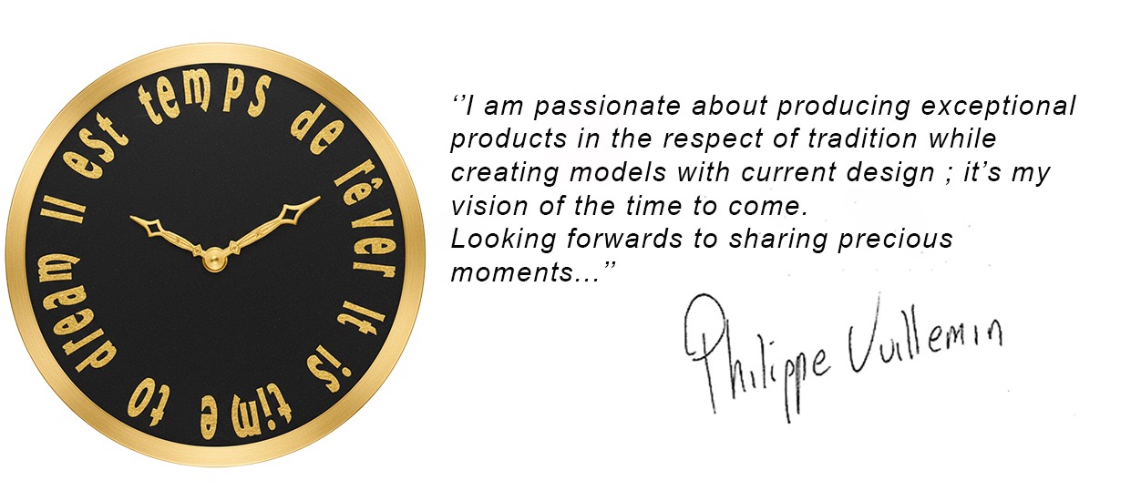 Quote from Philippe Vuillemin about his vision of clockmaking: creating exceptional products respecting both tradition and modernity.